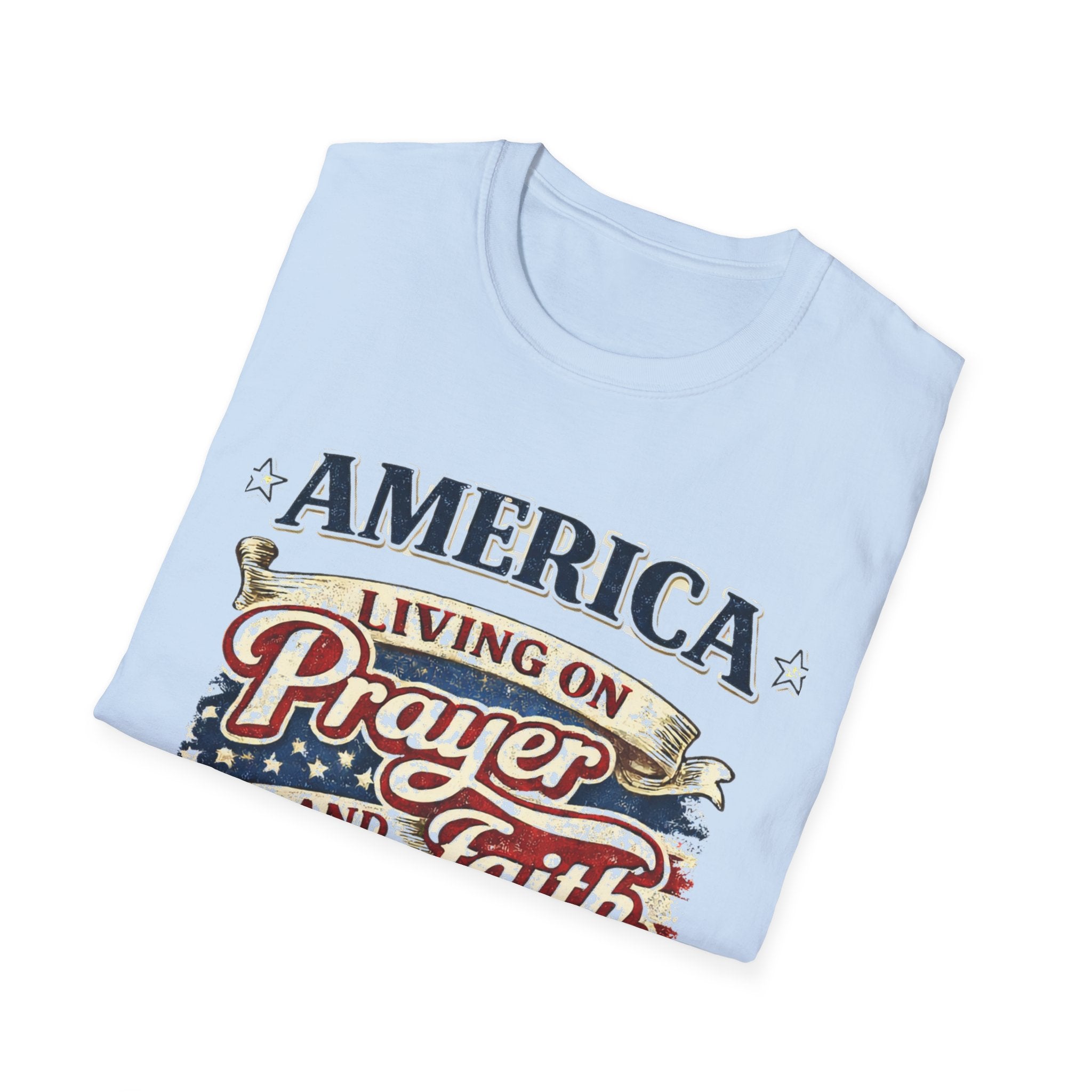 America Living on Prayer and Faith Unisex Softstyle T-Shirt